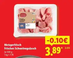 Lidl Metzgerfrisch Frisches Schweinegulasch Angebot