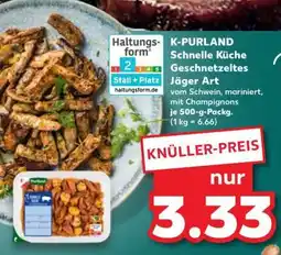 Kaufland K-PURLAND Schnelle Küche Geschnetzeltes Jäger Art Angebot
