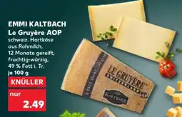 Kaufland EMMI KALTBACH Le Gruyère AOP Angebot