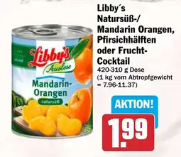 HIT Libby's Natursüß-/ Mandarin Orangen, Pfirsichhälften oder Frucht Cocktail Angebot