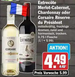 HIT Entrecôte Merlot-Cabernet, Chardonnay oder Corsaire Réserve du Président Angebot