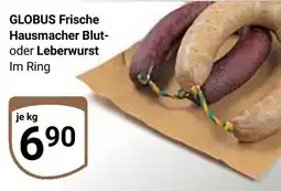 Globus GLOBUS Frische Hausmacher Blut- oder Leberwurst Angebot