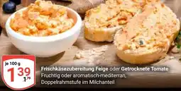 Globus Frischkäsezubereitung Feige oder Getrocknete Tomate Angebot