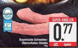 Edeka Bayerische Schweine-Oberschalen-Steaks Angebot