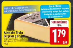 Edeka Kaiseralm Tiroler Bergkäse g.U Angebot