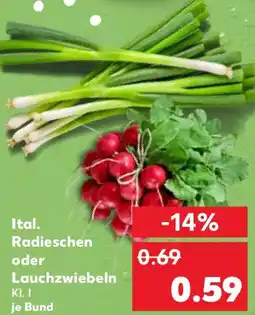 Kaufland Ital. Radieschen oder Lauchzwiebeln Angebot