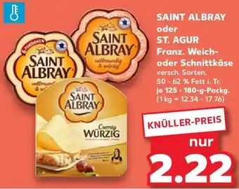 Kaufland SAINT ALBRAY oder ST. AGUR Franz. Weich- oder Schnittkäse Angebot