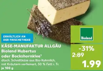 Kaufland KÄSE-MANUFAKTUR ALLGÄU Bioland Hubertus oder Bockshornklee Angebot