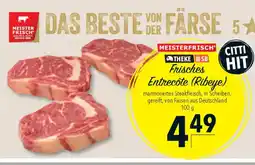 CITTI Markt MEISTER FRISCH Frisches Entrecôte (Ribeye) Angebot