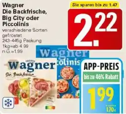 WEZ Wagner Die Backfrische, Big City oder Piccolinis Angebot