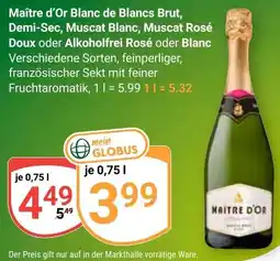 Globus Maître d'Or Blanc de Blancs Brut, Demi-Sec, Muscat Blanc, Muscat Rosé Doux oder Alkoholfrei Rosé oder Blanc Angebot