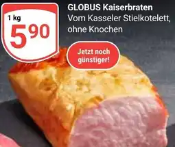 Globus GLOBUS Kaiserbraten Angebot