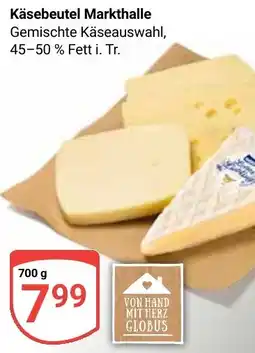 Globus Käsebeutel Markthalle Angebot