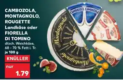 Kaufland CAMBOZOLA, MONTAGNOLO, ROUGETTE Landkäse oder FIORELLA DI TOMINO Angebot