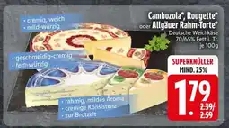 Edeka Cambozola, Rougette oder Allgäuer Rahm-Torte Angebot