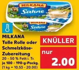 Kaufland MILKANA Tolle Rolle oder Schmelzkäse- Zubereitung Angebot