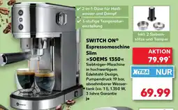 Kaufland SWITCH ON Espressomaschine Slim SOEMS 1350 Angebot