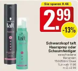 WEZ taft Schwarzkopf taft Haarspray oder Schaumfestiger Angebot