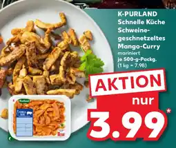Kaufland K-PURLAND Schnelle Küche Schweine- geschnetzeltes Mango Curry Angebot