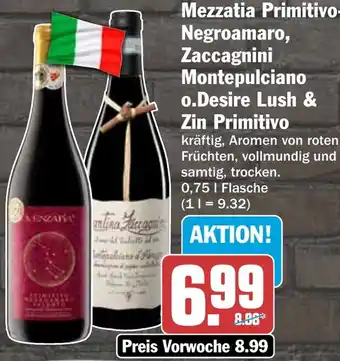 HIT Mezzatia Primitivo Negroamaro, Zaccagnini Montepulciano o.Desire Lush & Zin Primitivo Angebot