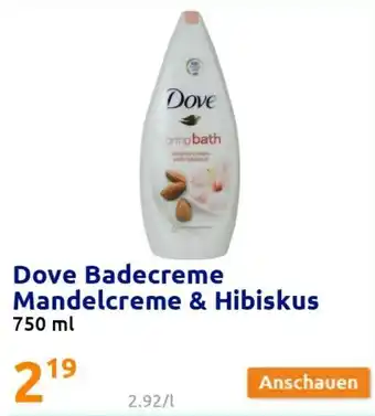 Action Dove Badecreme Mandelcreme & Hibiskus 750ml Angebot