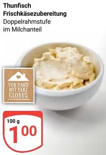 Globus Thunfisch Frischkäsezubereitung Angebot