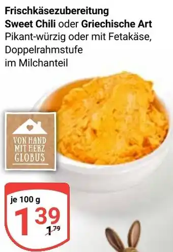 Globus Frischkäsezubereitung Sweet Chili oder Griechische Art Angebot