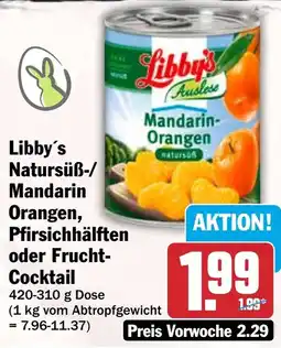 HIT Libby's Natursüß-/ Mandarin Orangen, Pfirsichhälften oder Frucht- Cocktail Angebot