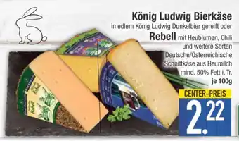 Edeka König Ludwig Bierkäse oder Rebell Angebot