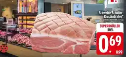 Edeka Schweine- Schulter- Krustenbraten Angebot