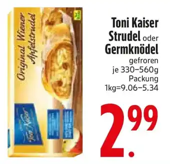 Edeka Toni Kaiser Strudel oder Germknödel Angebot