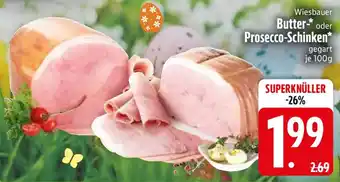 Edeka Wiesbauer Butter oder Prosecco-Schinken Angebot