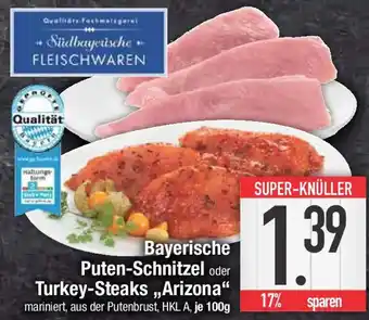 E-Center Bayerische Puten-Schnitzel oder Turkey-Steaks,,Arizona" Angebot