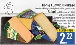 E-Center König Ludwig Bierkäse oder Rebell Angebot