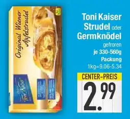 E-Center Toni Kaiser Strudel oder Germknödel Angebot