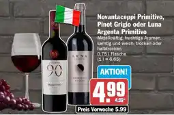 AEZ Novantaceppi Primitivo, Pinot Grigio oder Luna Argenta Primitivo Angebot