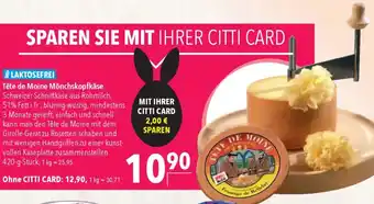 CITTI Markt Tête de Moine Mönchskopfkäse Angebot