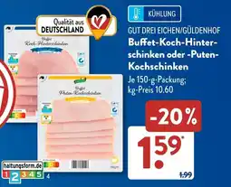Aldi Süd GUT DREI EICHEN/GÜLDENHOF Buffet-Koch-Hinter- schinken oder -Puten- Kochschinken Angebot