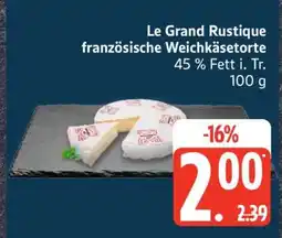 Edeka Le Grand Rustique französische Weichkäsetorte Angebot