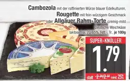 Edeka Cambozola, Rougette oder Allgäuer Rahm-Torte Angebot