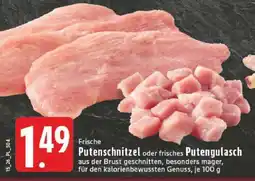 Edeka Frische Putenschnitzel oder frisches Putengulasch Angebot
