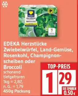 Aldi Nord EDEKA Herzstücke Zwiebelwürfel, Land-Gemüse, Rosenkohl, Champignonscheiben oder Broccoli Angebot