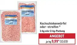 METRO Kochschinkenwürfel oder -streifen Angebot