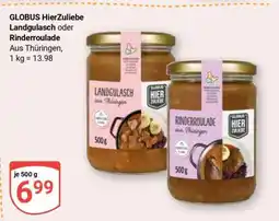 Globus GLOBUS HierZuliebe Landgulasch oder Rinderroulade Angebot