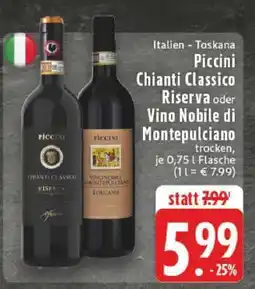 Edeka Piccini Chianti Classico Riserva oder Vino Nobile di Montepulciano Angebot
