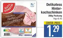 E-Center GUT & GÜNSTIG Delikatess Hinterkochschinken Angebot