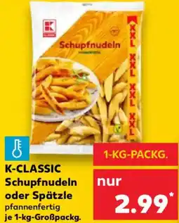 Kaufland K-CLASSIC Schupfnudeln oder Spätzle Angebot