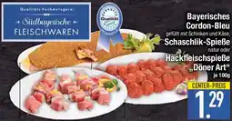 E-Center Bayerisches Cordon-Bleu Schaschlik-Spieße oder Hackfleischspieße ,,Döner Art" Angebot