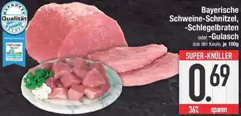 E-Center Bayerische Schweine-Schnitzel, Schlegelbraten oder Gulasch Angebot
