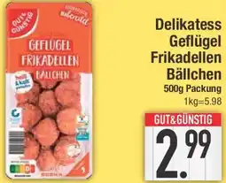 E-Center GUT & GÜNSTIG Delikatess Geflügel Frikadellen Bällchen Angebot